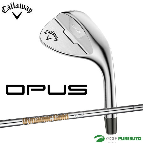 キャロウェイ OPUS ウェッジ Dynamic Gold(S200) スチールシャフト 2024年モデル Callaway オーパス 日本仕様 日本正規品
